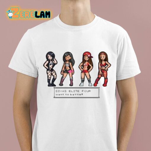 Divas Elite Four Want To Battle Shirt