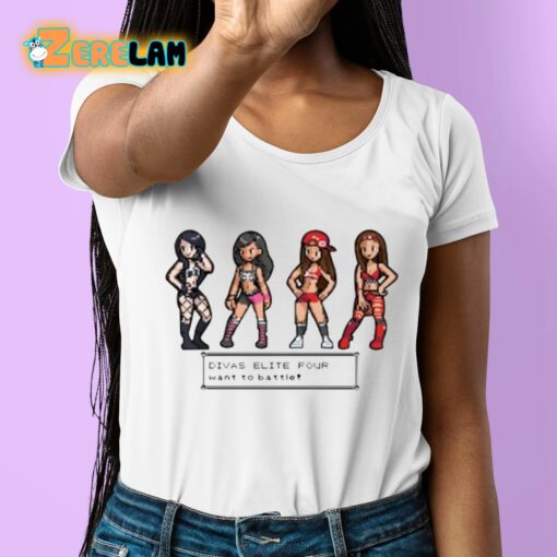 Divas Elite Four Want To Battle Shirt