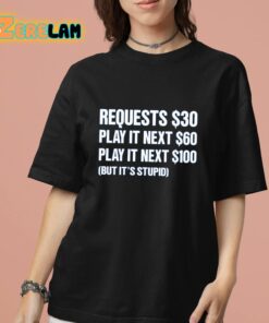 Dj Benny Q Requests 30 Dollars Play It Next 60 Dollars Play It Next 100 Dollars But Its Stupid Shirt 13 1