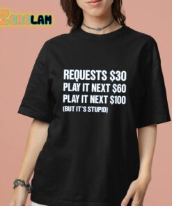 Dj Benny Q Requests 30 Dollars Play It Next 60 Dollars Play It Next 100 Dollars But It’s Stupid Shirt