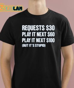 Dj Benny Q Requests 30 Dollars Play It Next 60 Dollars Play It Next 100 Dollars But Its Stupid Shirt 1 1
