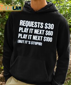 Dj Benny Q Requests 30 Dollars Play It Next 60 Dollars Play It Next 100 Dollars But Its Stupid Shirt 2 1
