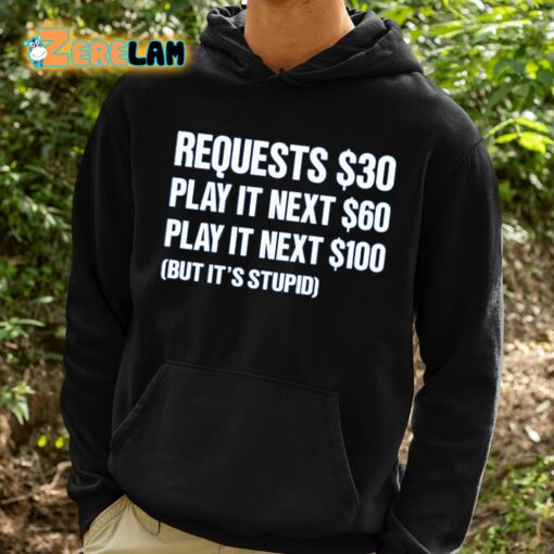 Dj Benny Q Requests 30 Dollars Play It Next 60 Dollars Play It Next 100 Dollars But It’s Stupid Shirt