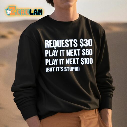 Dj Benny Q Requests 30 Dollars Play It Next 60 Dollars Play It Next 100 Dollars But It’s Stupid Shirt