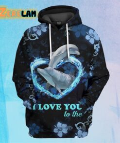 Dolphin I love You To The Moon and Back Hoodie