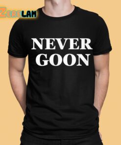 Donald Trump Never Goon Shirt 1 1