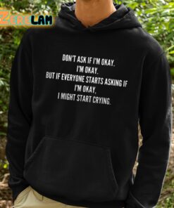 Dont Ask If Im Okay Im Okay Shirt 2 1