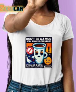 Dont Be A A Mug Stay Away From Drugs Shirt 6 1