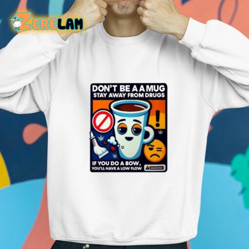 Don’t Be A A Mug Stay Away From Drugs Shirt