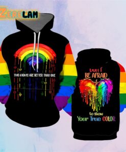 Don’t Be Afraid to show Your True Color Hoodie