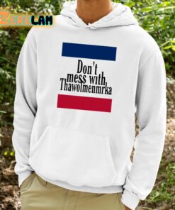 Dont Mess With Thawolmenmrka Shirt 9 1