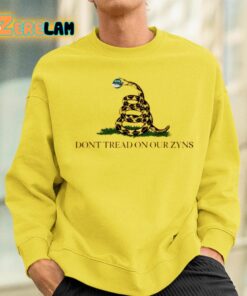 Dont Tread On Our Zyns Shirt 2 1