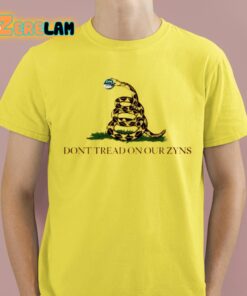 Dont Tread On Our Zyns Shirt 3 1