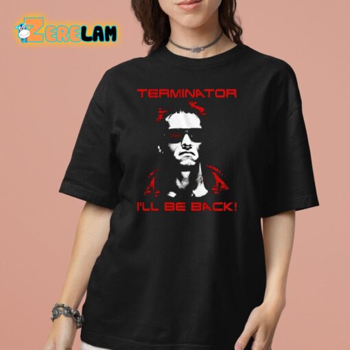 Drew Terminator I’ll Be Back Shirt