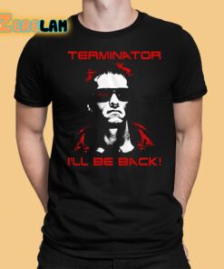 Drew Terminator Ill Be Back Shirt 1 1