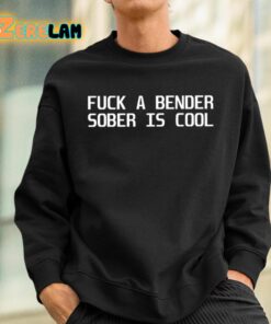 Dubstep Finest Fuck A Bender Sober Is Cool Shirt 3 1