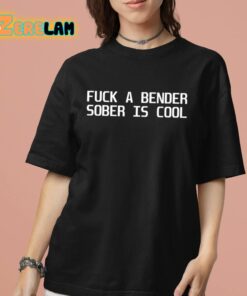 Dubstep Finest Fuck A Bender Sober Is Cool Shirt 7 1