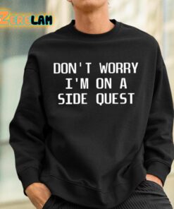 Dubsteps Finest Dont Worry Im On A Side Quest Shirt 3 1