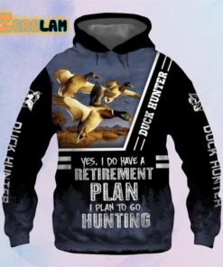 Duck Hunter Yes I Do Have a Retirement Plan I Plan To Go Hunting Hoodie