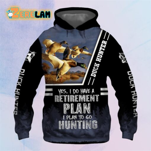 Duck Hunter Yes I Do Have a Retirement Plan I Plan To Go Hunting Hoodie