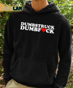 Dumbstruck Dumbfuck Heart Shirt 2 1