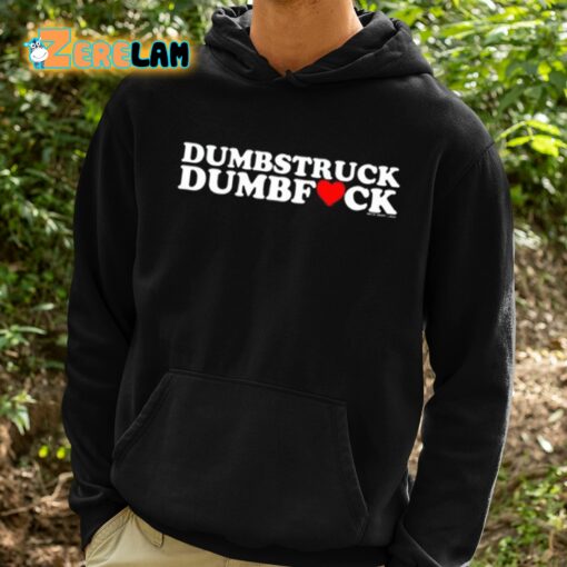 Dumbstruck Dumbfuck Heart Shirt