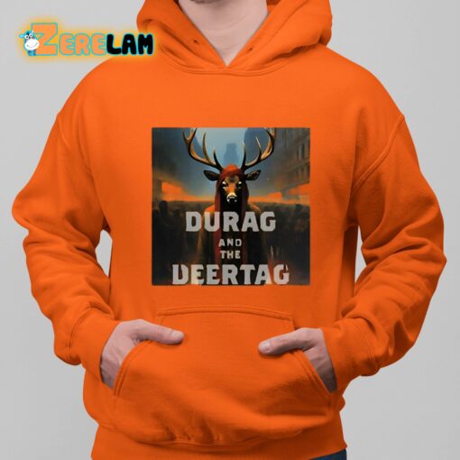 Durag And The Deertag Shirt