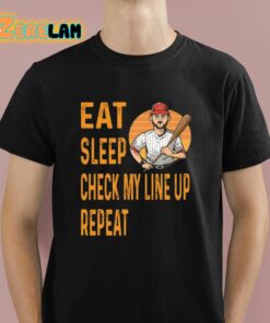 Eat Sleep Check My Line Up Repeat Baseball Shirt 1 1