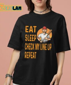 Eat Sleep Check My Line Up Repeat Baseball Shirt 7 1