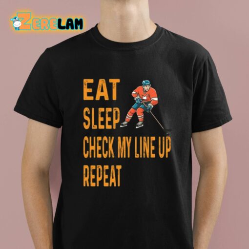 Eat Sleep Check My Line Up Repeat Ice Hockey Shirt