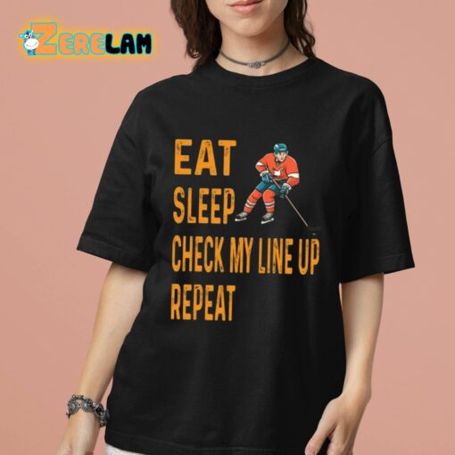 Eat Sleep Check My Line Up Repeat Ice Hockey Shirt