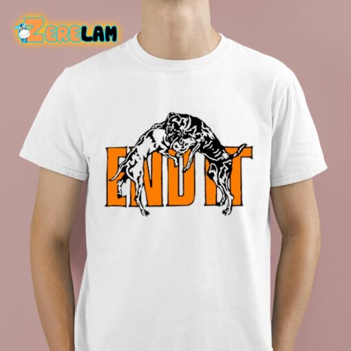 End It Isthatadug Shirt