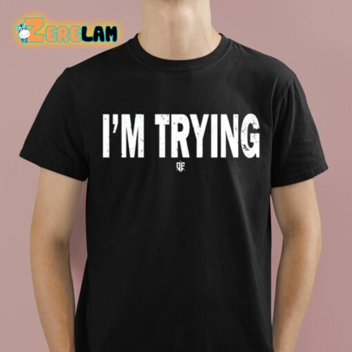 Eudy I’m Trying Shirt