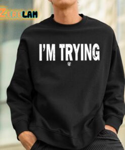 Eudy Im Trying Shirt 3 1