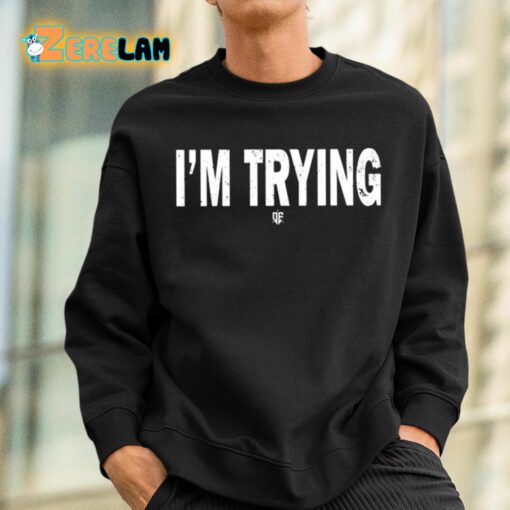 Eudy I’m Trying Shirt