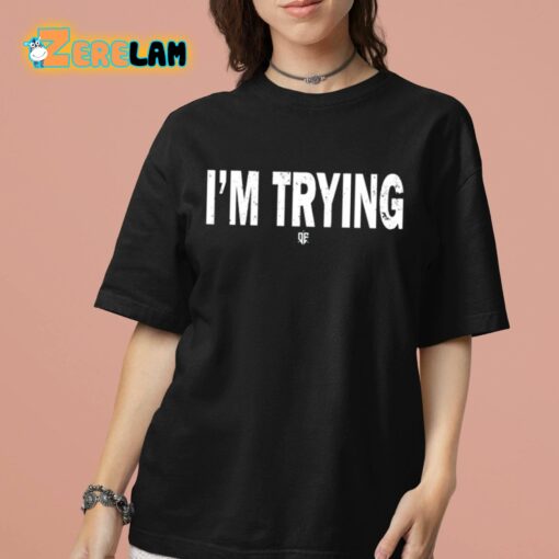 Eudy I’m Trying Shirt