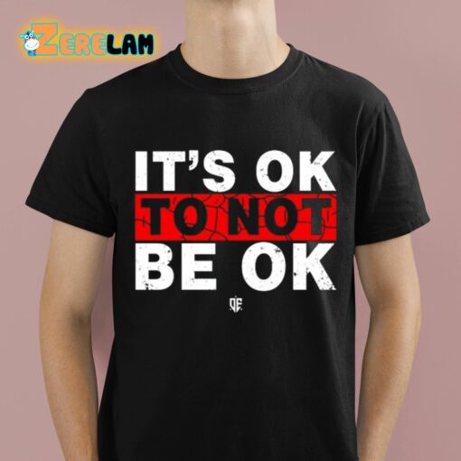 Eudy It’s Ok To Not Be Ok Shirt