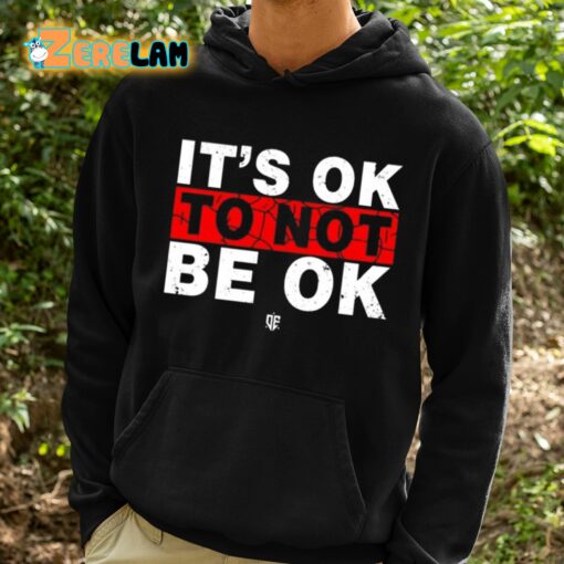 Eudy It’s Ok To Not Be Ok Shirt