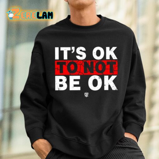 Eudy It’s Ok To Not Be Ok Shirt