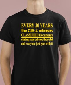 Every 20 Years The Cia Released Classified Documents Stating War Crimes They Did And Everyone Just Goes With It Shirt 1 1