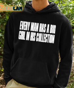 Every Man Has A Big Girl In His Collection Shirt 2 1