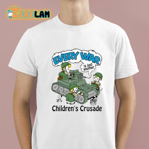 Every War Is Just Another Children’s Crusade Shirt