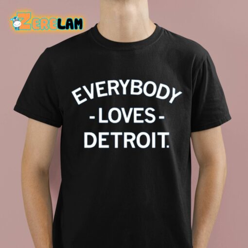 Everybody Loves Detroit Shirt