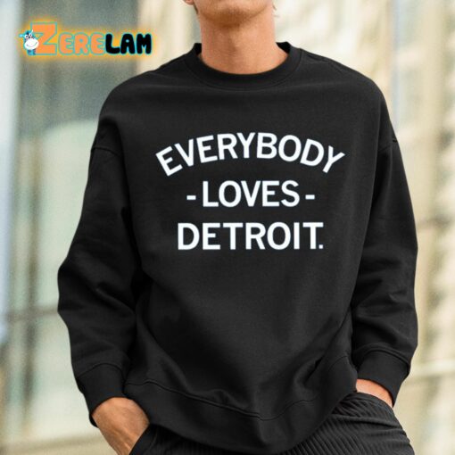 Everybody Loves Detroit Shirt