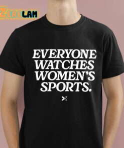 Everyone Watches Women’s Sports Shirt