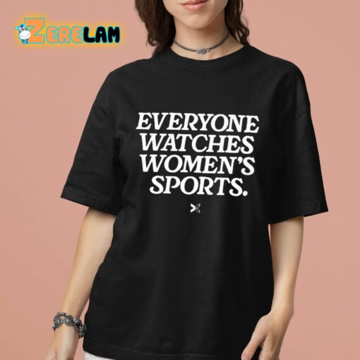 Everyone Watches Women’s Sports Shirt