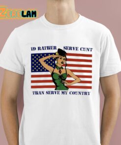 Fareeha Id Rather Serve Cunt Than Serve My Country Shirt 1 1