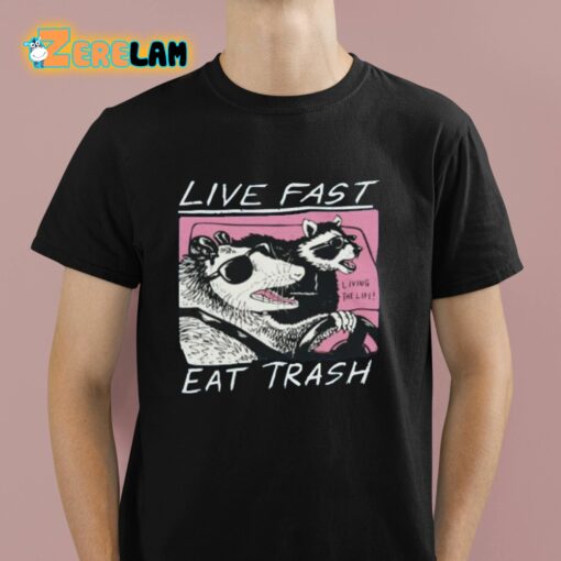 Fareeha Live Fast Eat Trash Shirt