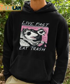 Fareeha Live Fast Eat Trash Shirt 2 1