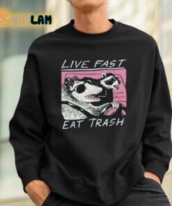 Fareeha Live Fast Eat Trash Shirt 3 1